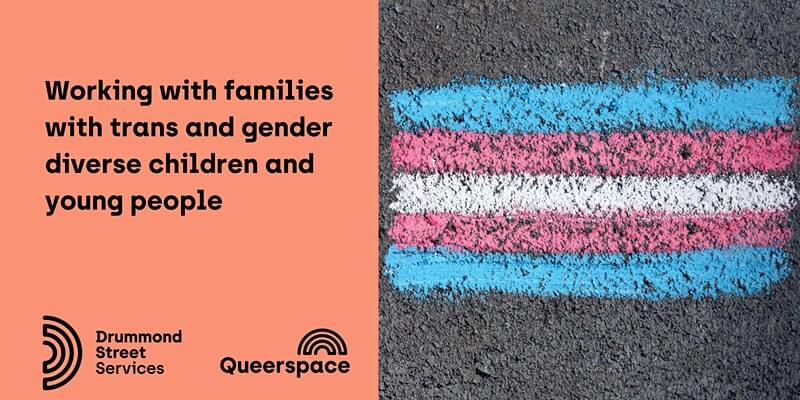 Working with families w/ trans and gender diverse children and young people
